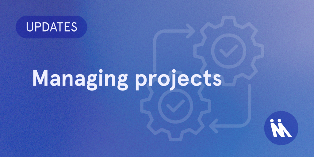 Header image with blue background and blue pill box with white text reading 'UPDATES' followed by 'Managing projects'. Match My Project logo appears in bottom right corner.
